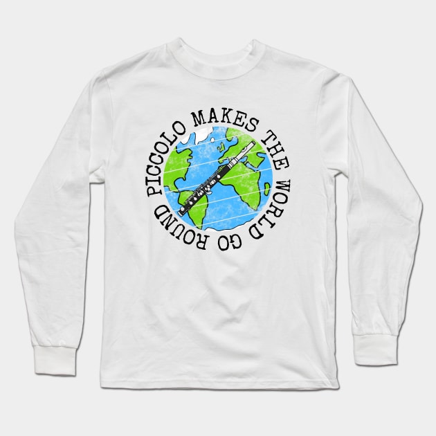 Piccolo Makes The World Go Round, Piccoloist Earth Day Long Sleeve T-Shirt by doodlerob